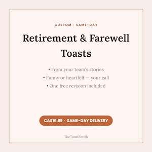 May include: A digital graphic with a light pink background and dark brown text that reads: Custom Same-Day Retirement & Farewell Toasts. It includes bullet points: From your team's stories, Funny or heartfelt &mdash; your call, One free revision included.