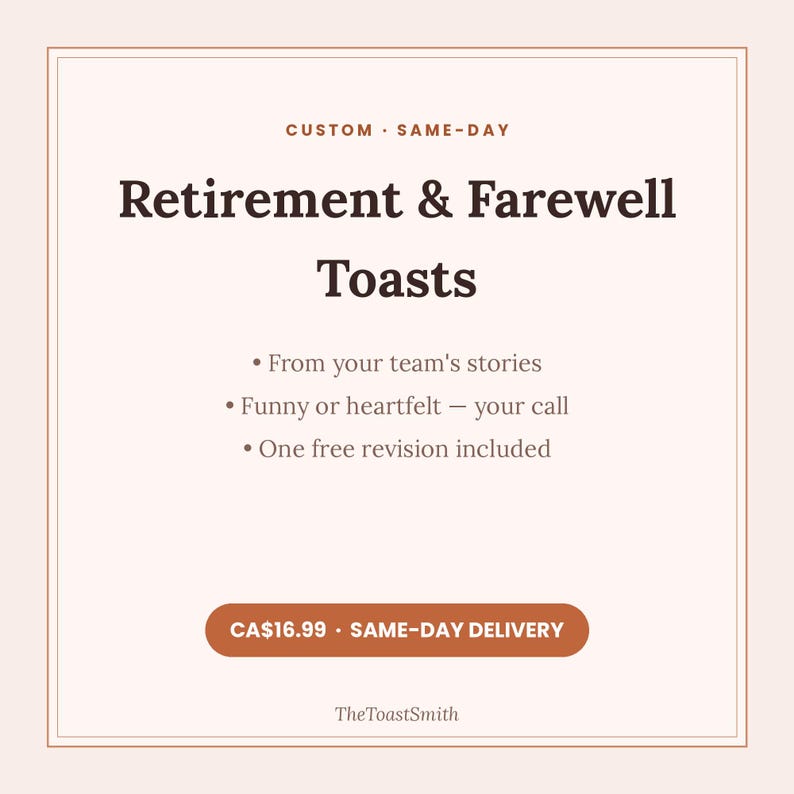 May include: A digital graphic with a light pink background and dark brown text that reads: Custom Same-Day Retirement & Farewell Toasts. It includes bullet points: From your team's stories, Funny or heartfelt &mdash; your call, One free revision included.