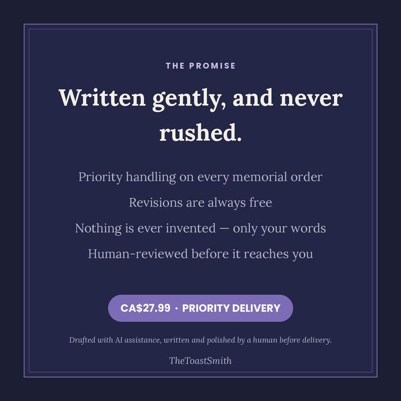 May include: A dark blue informational graphic titled THE PROMISE. Text reads: Written gently, and never rushed. Priority handling on every memorial order. Revisions are always free. Nothing is ever invented&mdash;only your words. Human-reviewed before it reaches you.