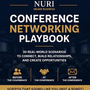 May include: A dark blue informational graphic titled NURI MEANS BUSINESS CONFERENCE NETWORKING PLAYBOOK. It lists 30 real-world scenarios to connect, build relationships, and create opportunities, with icons for before, at, and after the conference.