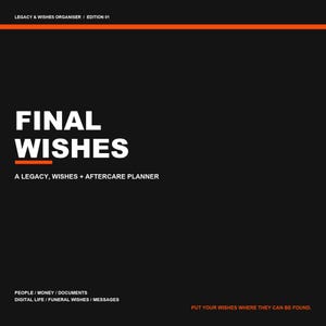 Pode incluir: Uma capa de planejador preta com texto branco lendo FINAL WISHES, A LEGACY, WISHES + AFTERCARE PLANNER, LEGACY & WISHES ORGANISER / EDITION 01, PEOPLE / MONEY / DOCUMENTS, DIGITAL LIFE / FUNERAL WISHES / MESSAGES e PUT YOUR WISHES WHERE THEY CAN BE FOUND.