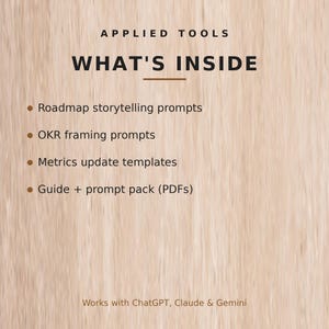 May include: A light wood-textured graphic featuring the text APPLIED TOOLS WHAT'S INSIDE followed by a list: Roadmap storytelling prompts, OKR framing prompts, Metrics update templates, and Guide + prompt pack (PDFs). Bottom text: Works with ChatGPT, Claude & Gemini.