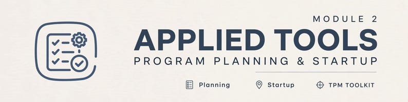 May include: A graphic design featuring the text MODULE 2 APPLIED TOOLS PROGRAM PLANNING & STARTUP in dark blue. To the left is a square icon with a checklist and gear. Below the text are three small icons labelled Planning, Startup, and TPM TOOLKIT.
