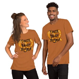 Youze Enjoy Myself Unisex t-shirt, YEM shirt, Phish Philly shirt, phish pretzel shirt