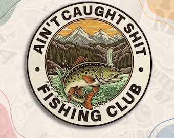 Ain't Caught Shit Fishing Club Sticker, Funny Fishing Quote Decal, Sarcastic Fisherman Waterproof Die Cut Stickers for Water Bottle, Laptop