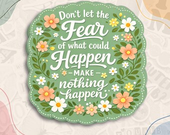 Don't Let Fear Sticker, Positive Motivational Quote Decal, Therapist Gift, Floral Mental Health Waterproof Stickers for Water Bottle, Laptop