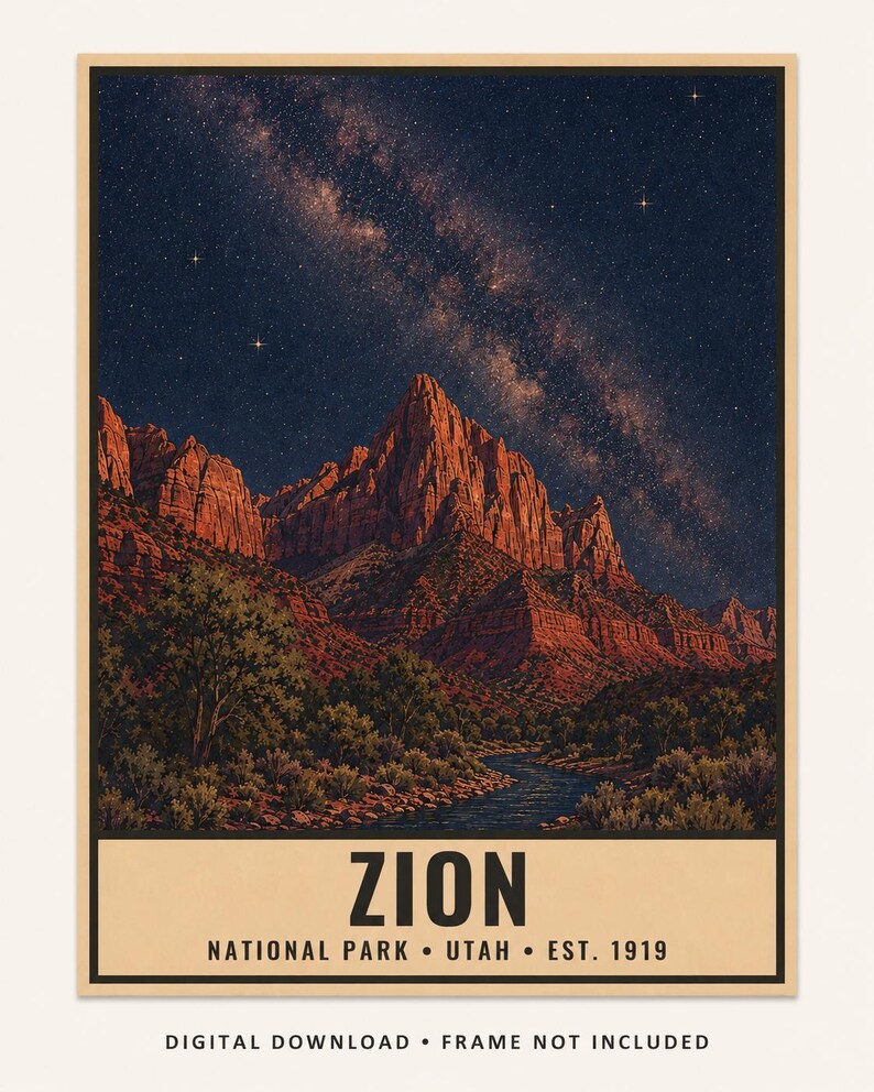 May include: A rectangular poster featuring a night landscape of Zion National Park with red rock mountains under a starry sky and a river in the foreground. The text reads ZION NATIONAL PARK UTAH EST. 1919. Below the border is DIGITAL DOWNLOAD FRAME NOT INCLUDED.