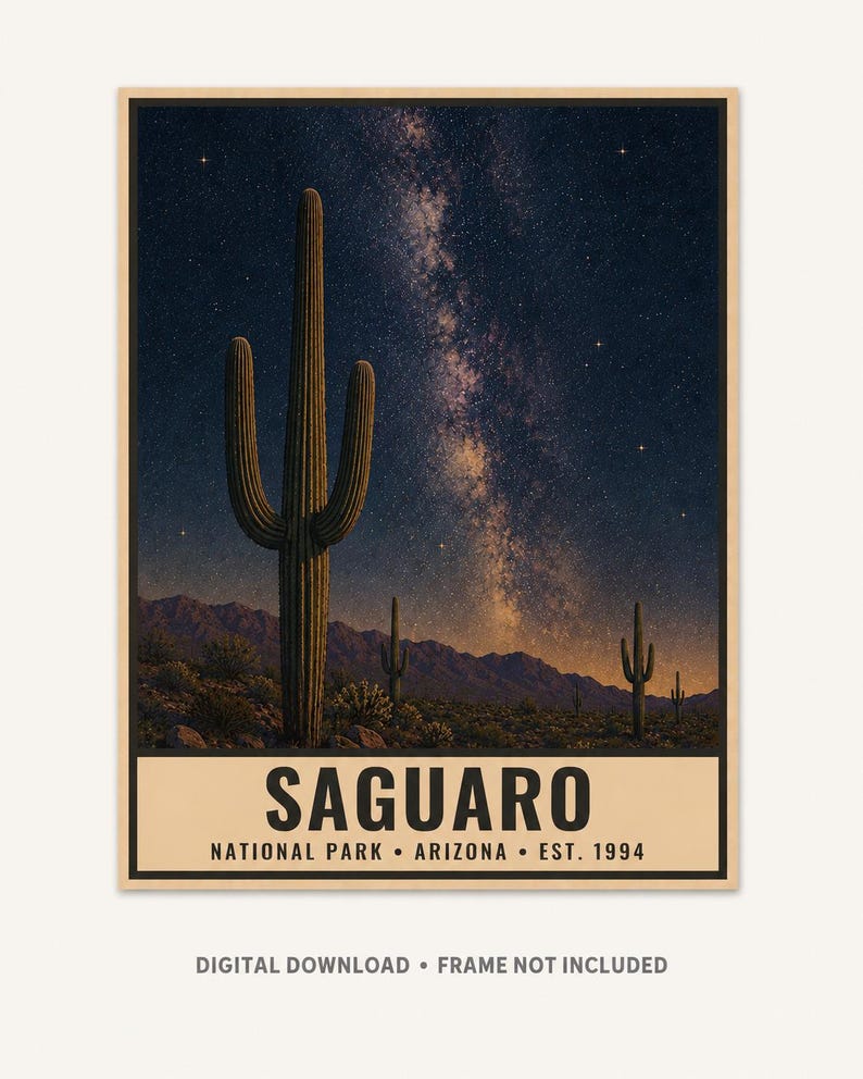 May include: A rectangular poster featuring a night sky filled with stars and the Milky Way above a desert landscape with saguaro cacti and mountains. The text reads SAGUARO NATIONAL PARK ARIZONA EST. 1994. Below the poster, text reads DIGITAL DOWNLOAD FRAME NOT INCLUDED.