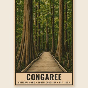 May include: A rectangular poster featuring a wooden boardwalk leading into a dense forest of tall cypress trees with green foliage. The text at the bottom reads CONGAREE NATIONAL PARK SOUTH CAROLINA EST. 2003. Below the poster is DIGITAL DOWNLOAD FRAME NOT INCLUDED.