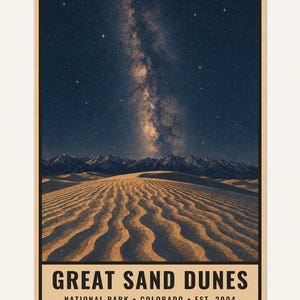 May include: A rectangular poster featuring a night sky with a visible Milky Way galaxy above dark mountain silhouettes and rippled sand dunes. The bottom section contains the text: GREAT SAND DUNES NATIONAL PARK &bull; COLORADO &bull; EST. 2004.