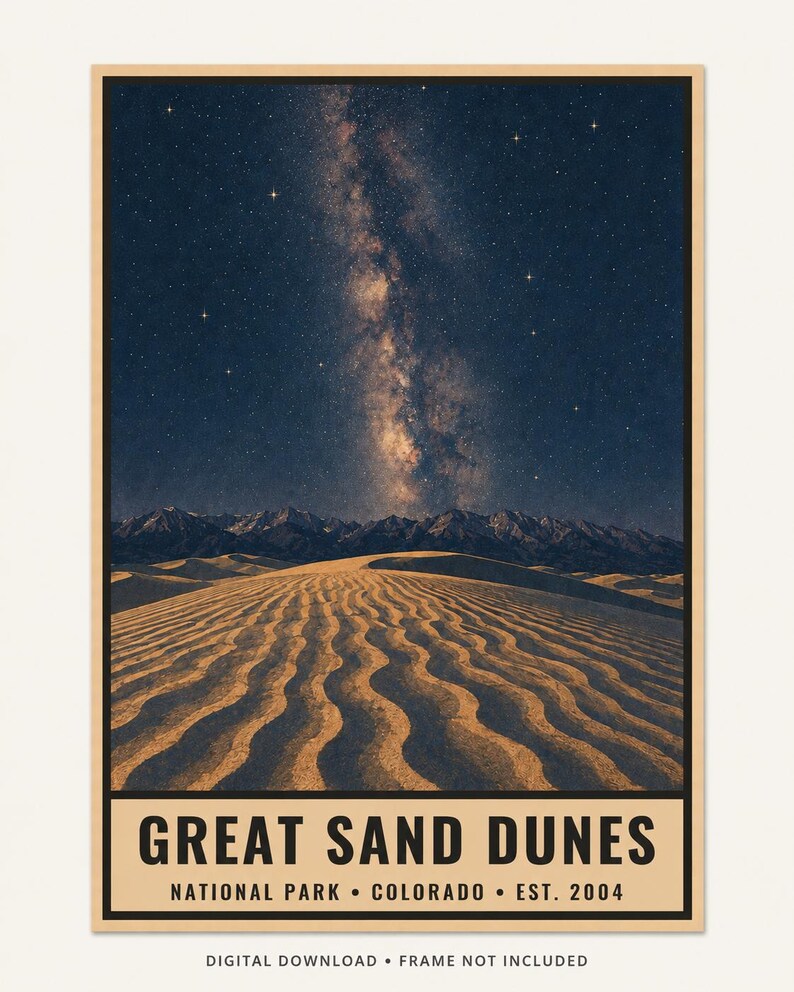 May include: A rectangular poster featuring a night sky with a visible Milky Way galaxy above dark mountain silhouettes and rippled sand dunes. The bottom section contains the text: GREAT SAND DUNES NATIONAL PARK &bull; COLORADO &bull; EST. 2004.