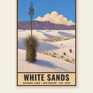 May include: A vertical poster featuring a landscape of white sand dunes under a blue sky with clouds and mountains. A tall yucca plant stands in the foreground. The text at the bottom reads WHITE SANDS NATIONAL PARK NEW MEXICO EST. 2019.