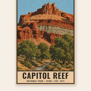 May include: A vertical poster featuring a landscape illustration of Capitol Reef National Park in Utah. The image displays red rock cliffs, green trees, and a flowing stream under a blue sky. The text reads CAPITOL REEF NATIONAL PARK UTAH EST. 1971.