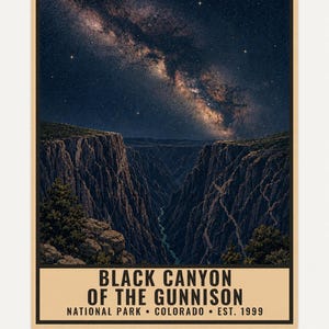 May include: A rectangular poster featuring a night sky with a visible Milky Way galaxy above the deep, dark rock formations of the Black Canyon of the Gunnison. The text reads: BLACK CANYON OF THE GUNNISON NATIONAL PARK COLORADO EST. 1999.