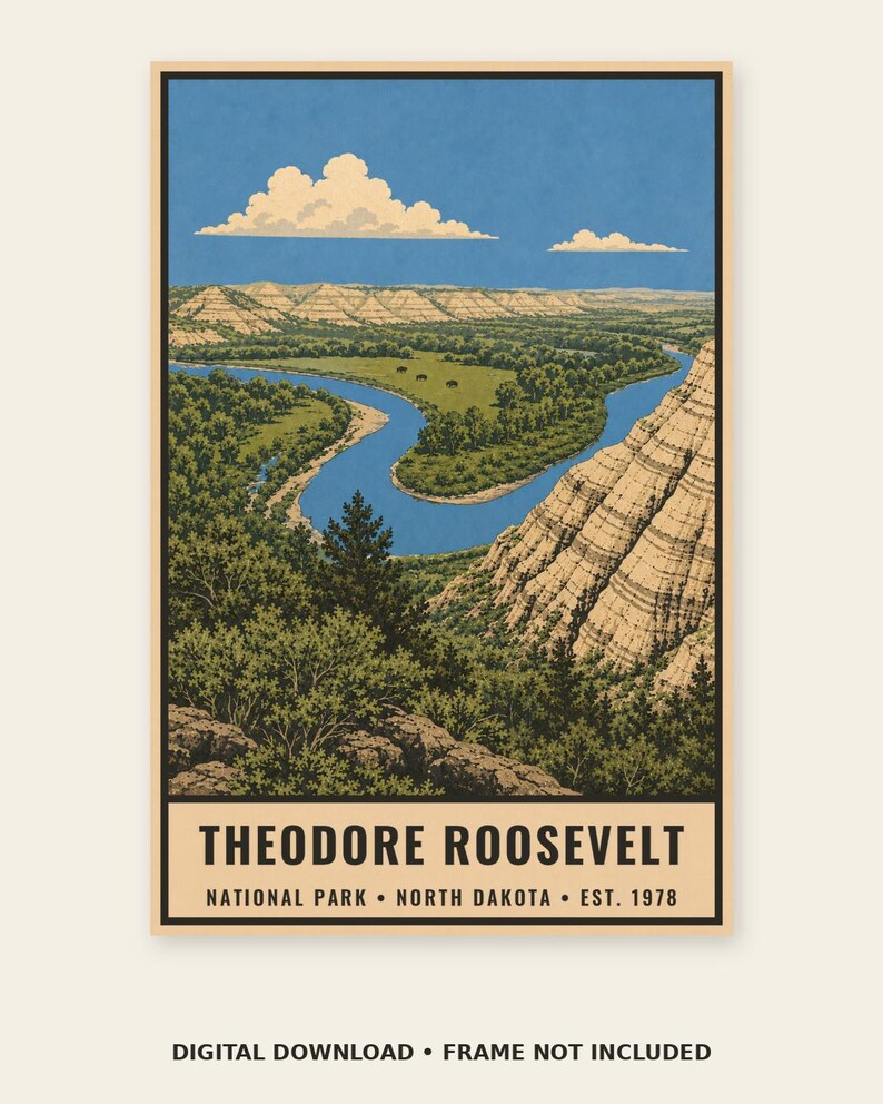 May include: A vertical poster featuring a landscape illustration of Theodore Roosevelt National Park in North Dakota. The scene depicts a winding blue river, green forests, and tan rock formations under a blue sky with white clouds. Text reads: THEODORE ROOSEVELT NATIONAL PARK &bull; NORTH DAKOTA &bull; EST. 1978.