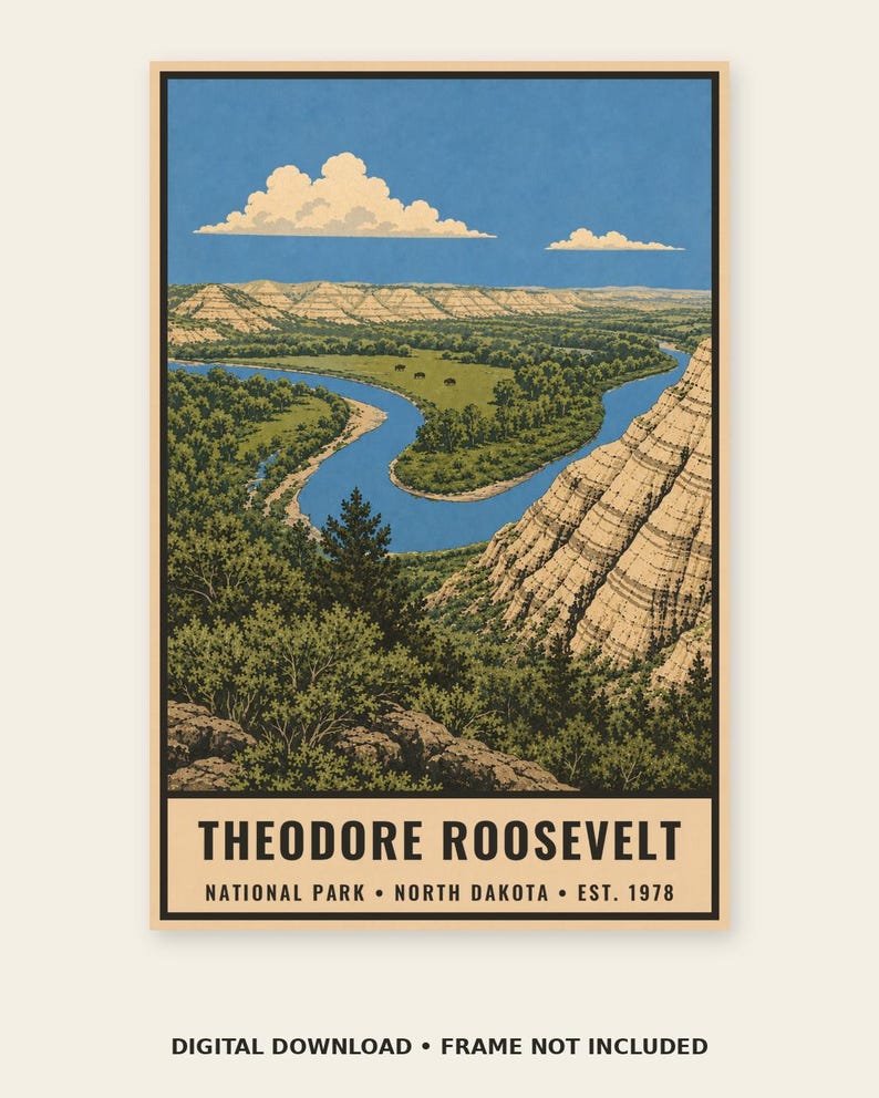 May include: A vertical poster featuring a landscape illustration of Theodore Roosevelt National Park in North Dakota. The scene depicts a winding blue river, green forests, and tan rock formations under a blue sky with white clouds. Text reads: THEODORE ROOSEVELT NATIONAL PARK &bull; NORTH DAKOTA &bull; EST. 1978.