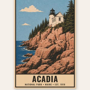 May include: A vertical art print featuring a lighthouse perched on rocky cliffs above a blue ocean, with evergreen trees and a light blue sky. The bottom section contains the text ACADIA NATIONAL PARK &bull; MAINE &bull; EST. 1919 in black lettering.