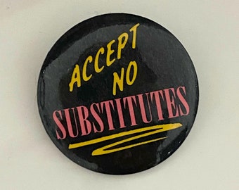 Vintage 1980s Accept No Substitutes Button Pin