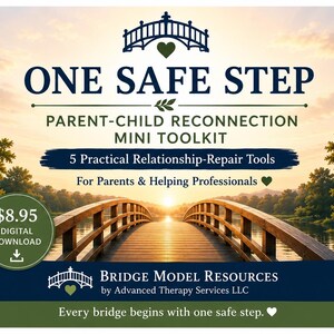May include: A digital graphic featuring a wooden bridge over water at sunset. Text reads: ONE SAFE STEP, PARENT-CHILD RECONNECTION MINI TOOLKIT, 5 Practical Relationship-Repair Tools, For Parents & Helping Professionals, BRIDGE MODEL RESOURCES.