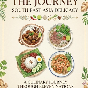 Puede incluir: Un póster titulado THE JOURNEY SOUTH EAST ASIA DELICACY con ilustraciones de cuatro platos, incluyendo arroz con carne, sopa de fideos, arroz sobre una hoja de plátano y fideos con gambas, con el texto A CULINARY JOURNEY THROUGH ELEVEN NATIONS.