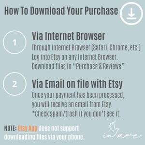 May include: A light blue graphic with a white download arrow and instructions on how to download a purchase from Etsy. The instructions include downloading via an internet browser or via email. The graphic also includes a note that the Etsy app does not support downloading files via a phone.