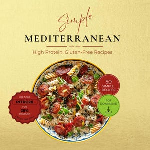 May include: A digital cookbook cover titled Simple Mediterranean High Protein, Gluten-Free Recipes featuring a bowl of pasta with sliced sausage and herbs. Includes badges for 50 simple recipes, PDF download, and a discount code INTRO28.