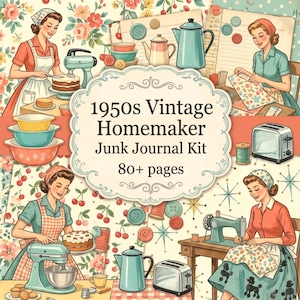 Könnte beinhalten: Ein 1950s Vintage Homemaker Junk Journal Kit mit über 80 Seiten, das Illustrationen von Personen beim Backen, Nähen und Benutzen von Küchengeräten wie Mixern und Toastern sowie Muster mit Kirschen, Knöpfen und Blumenmotiven zeigt.