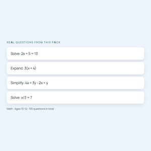 May include: A set of four white rectangular cards featuring math problems: Solve: 2x + 5 = 13, Expand: 3(x + 4), Simplify: 4x + 3y - 2x + y, and Solve: x/3 = 7. The text above reads REAL QUESTIONS FROM THIS PACK and below reads Math Ages 10-12 155 questions in total.