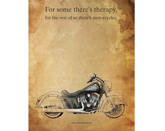 2016 Indian Chief DARK HORSE, motorcycles quote,"For some there's therapy, for the rest...", 10x14in and More Sizes.Original gift for bikers