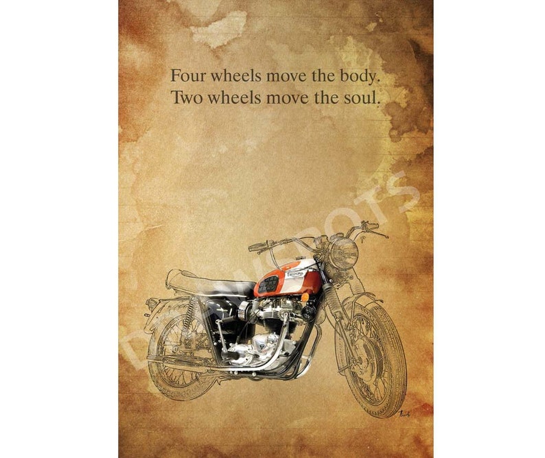 TRIUMPH MOTORCYCLE quote Four wheels move the body. Two wheels move the soul. 11.5x16 image 1