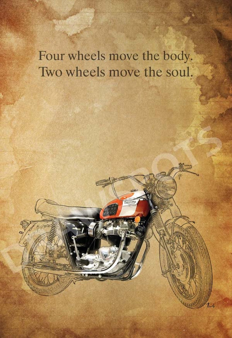 TRIUMPH MOTORCYCLE quote Four wheels move the body. Two wheels move the soul. 11.5x16 image 2