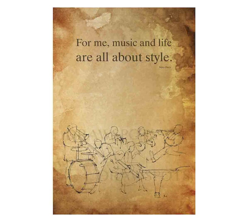 May include: A vintage-style print featuring a jazz band sketch on a textured, sepia-toned background. The quote "For me, music and life are all about style" is displayed above the band illustration. The artwork has a classic, timeless feel.