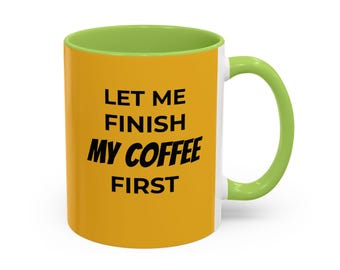 Funny Coffee Mug, Shhh! Let Me Finish My Coffee, Humorous Office Gift