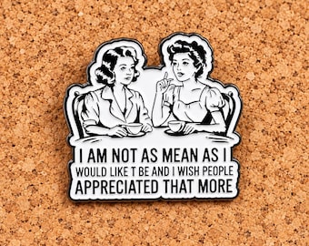 I Am Not as Mean as I Would Like to Be Enamel Pin, Retro Women Brooch, Sarcastic Quote Lapel Pin, Funny Friend Gift