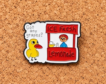 Got Any Grapes Duck Enamel Pin, Funny Lemonade Stand Brooch, Cute Duck Meme Lapel Pin, Backpack Accessory