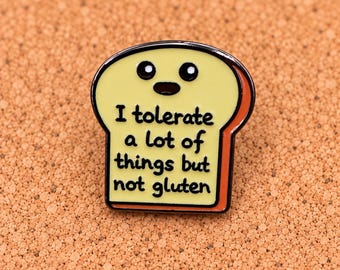 Funny Gluten Free Bread Enamel Pin, “I Tolerate a Lot of Things But Not Gluten” Brooch