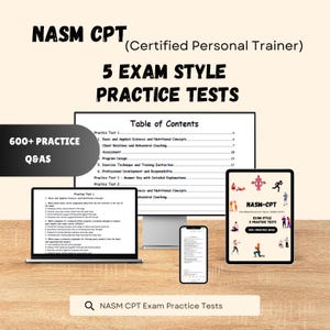 May include: NASM CPT Certified Personal Trainer 5 exam style practice tests with 600+ practice Q&As displayed on a computer monitor, a laptop screen, a smartphone, and a tablet, featuring a table of contents and sample exam questions.