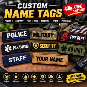 May include: A collection of rectangular custom name tags featuring various designs including Police, Military, Fire Dept, Paramedic, Security, K9 Unit, Staff, and Your Name. The tags display bold text, symbols, and colors like black, tan, olive, and blue.