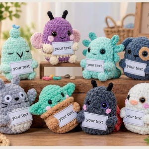 May include: Eight small, plush, crocheted stuffed animals in various colors and shapes, including a purple bee, a teal axolotl, a gray dog, a gray creature, a green creature in a brown pot, a dark gray bug, and a white bird, each holding a white sign with the text "your text".