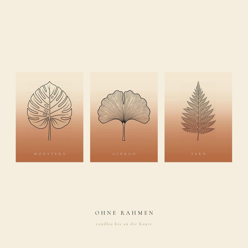 May include: A set of three rectangular wall art prints featuring black line drawings of a monstera leaf, a ginkgo leaf, and a fern leaf. Each print has a gradient background transitioning from cream to terracotta. Text includes MONSTERA, GINKGO, FERN, OHNE RAHMEN, and randlos bis an die Kante.