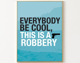 Digital print of Everybody be cool this is a robbery Movie Quote Poster Pulp fiction Poster Typography Poster Digital Art Movie Poster