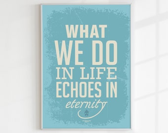 Digital print Gladiator Inspirational Poster print Russel Crowe Gladiator movie quote inspirational what we do in life echoes in eternity