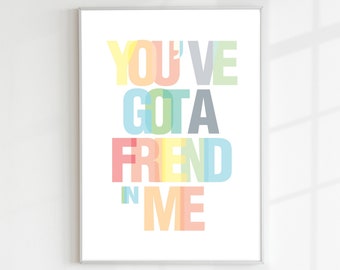 Digital print You've got a Friend in Me Toy story motivational words friendship Typography Art Poster  friend's gift Friends Love Toy Story