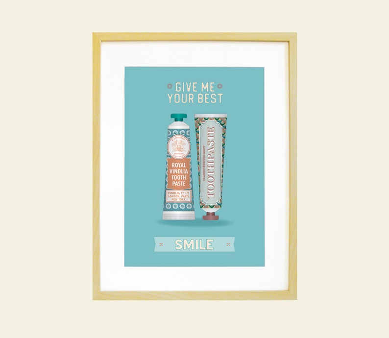 May include: A light blue poster with a white frame featuring two tubes of toothpaste. The text on the poster reads "Give me your best" and "Smile".