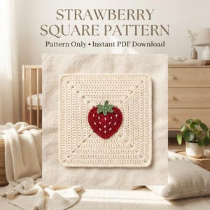 May include: A square crochet motif in cream yarn featuring a central red strawberry with a green stem and white seed details. The text above reads STRAWBERRY SQUARE PATTERN, Pattern Only • Instant PDF Download, presented on a textured fabric.
