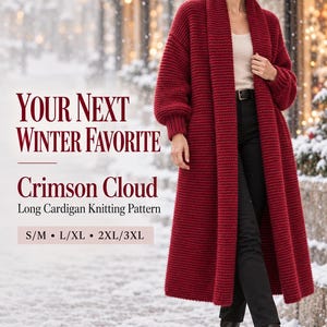 May include: A long, deep red knitted cardigan with a shawl collar and ribbed cuffs. The text reads: Your Next Winter Favorite, Crimson Cloud, Long Cardigan Knitting Pattern, S/M, L/XL, 2XL/3XL, Pattern Only, Not A Finished Item.