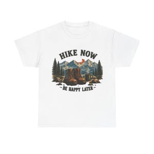 Hike Now Be Happy Later T-Shirt | Hiking Boots Mountain Patch