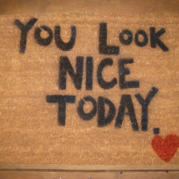 You Look Nice Today Floor Mat or Door Mat 24 x 36