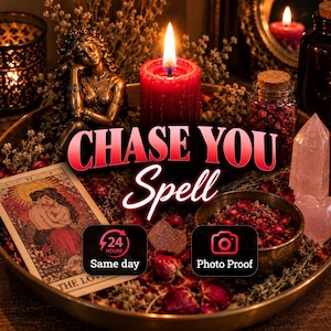 May include: A ritual set featuring a red pillar candle, a bronze-toned figurine, a Lovers tarot card, a glass jar of dried rose petals, a small bowl of herbs, and a clear crystal point. Text reads CHASE YOU Spell, 24 HOURS Same day, and Photo Proof.