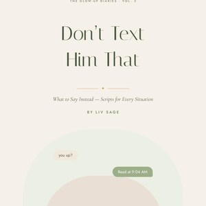 以下が含まれることがあります： Liv Sage著『The Glow-Up Diaries Vol. 3, Don't Text Him That, What to Say Instead—Scripts for Every Situation』のブックカバー。クリーム色の背景に柔らかなアーチが描かれ、you up?とRead at 9:04 AMと書かれたテキストバブルが配置されています。